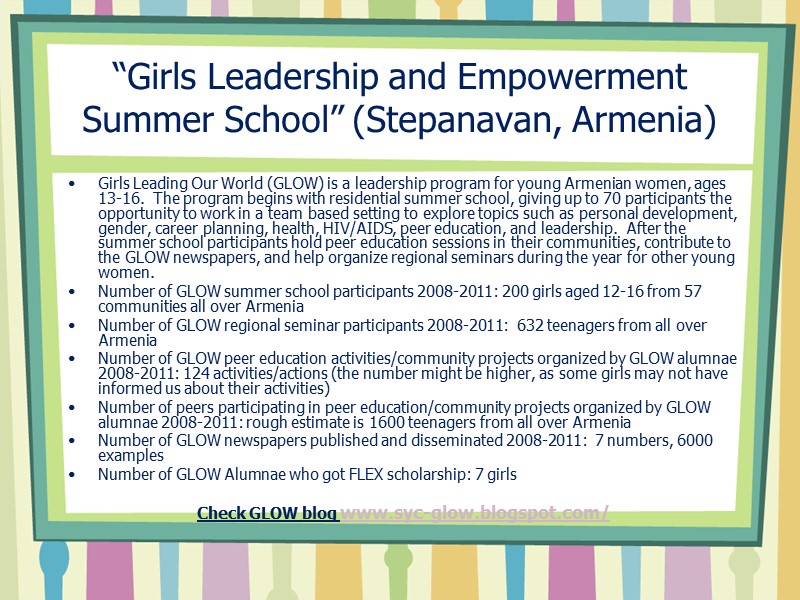 “Girls Leadership and Empowerment Summer School” (Stepanavan, Armenia) Girls Leading Our World (GLOW) is